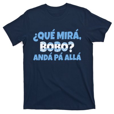 Funny Speech, Qué Mirás Bobo, Andá Pa' Allá Bobo T-Shirt