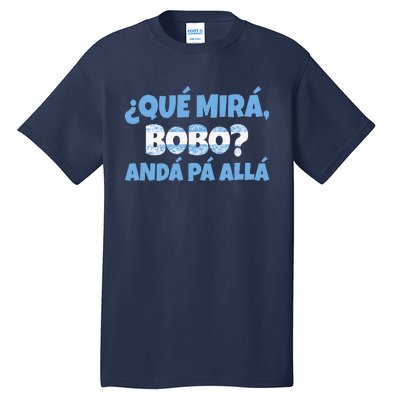 Funny Speech, Qué Mirás Bobo, Andá Pa' Allá Bobo Tall T-Shirt