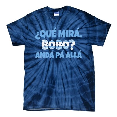 Funny Speech, Qué Mirás Bobo, Andá Pa' Allá Bobo Tie-Dye T-Shirt