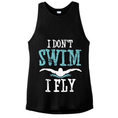 Funny Swim Quote I Don't Swim I Fly Butterfly Stroke Gift Cool Gift Ladies PosiCharge Tri-Blend Wicking Tank