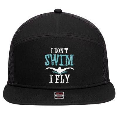 Funny Swim Quote I Don't Swim I Fly Butterfly Stroke Gift Cool Gift 7 Panel Mesh Trucker Snapback Hat