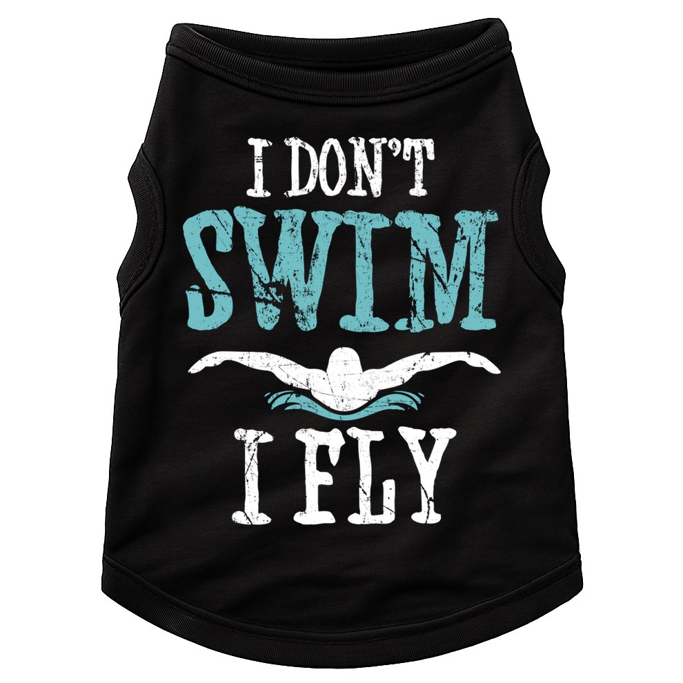 Funny Swim Quote I Don't Swim I Fly Butterfly Stroke Gift Cool Gift Doggie Tank