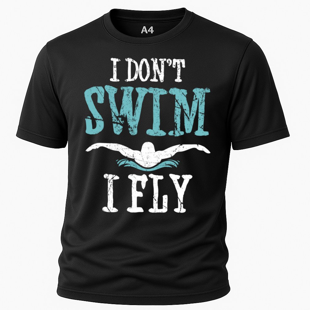 Funny Swim Quote I Don't Swim I Fly Butterfly Stroke Gift Cool Gift Performance Shirt