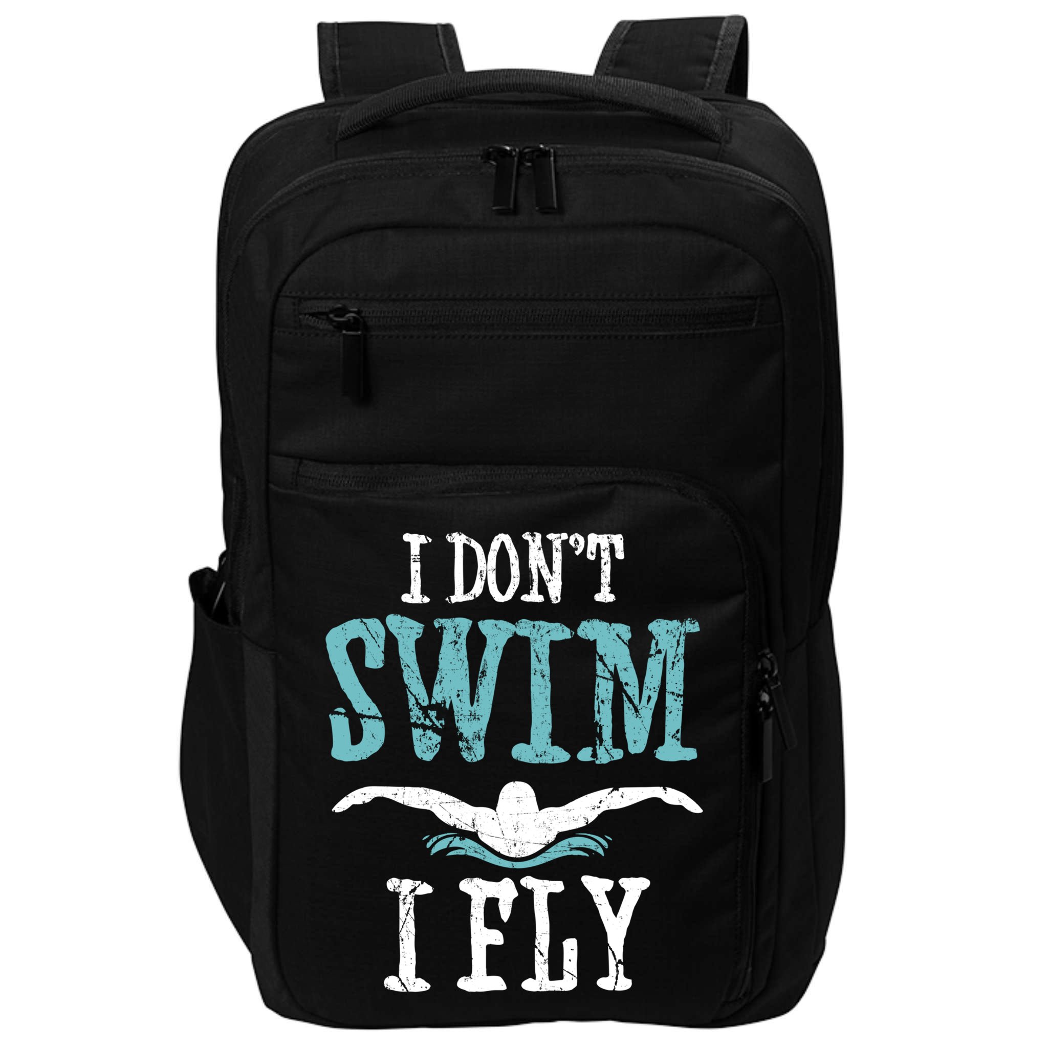 Funny Swim Quote I Don't Swim I Fly Butterfly Stroke Gift Cool Gift Impact Tech Backpack