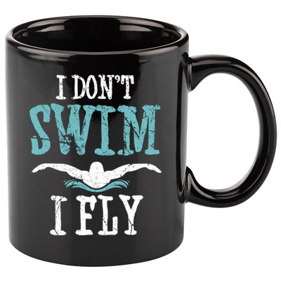 Funny Swim Quote I Don't Swim I Fly Butterfly Stroke Gift Cool Gift 11oz C Handle Ceramic Mug