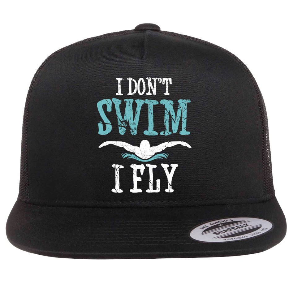 Funny Swim Quote I Don't Swim I Fly Butterfly Stroke Gift Cool Gift Flat Bill Trucker Hat