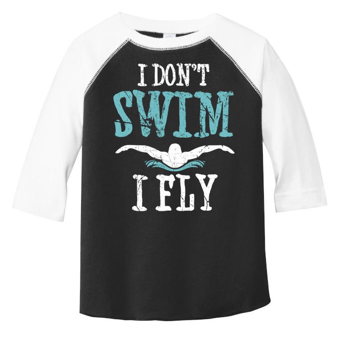 Funny Swim Quote I Don't Swim I Fly Butterfly Stroke Gift Cool Gift Toddler Fine Jersey T-Shirt