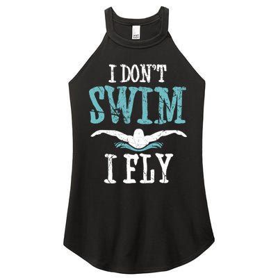 Funny Swim Quote I Don't Swim I Fly Butterfly Stroke Gift Cool Gift Women's Perfect Tri Rocker Tank