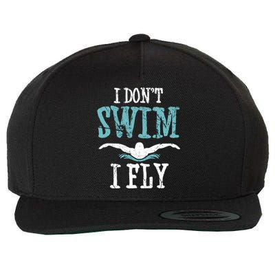 Funny Swim Quote I Don't Swim I Fly Butterfly Stroke Gift Cool Gift Wool Snapback Cap