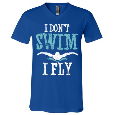 Funny Swim Quote I Don't Swim I Fly Butterfly Stroke Gift Cool Gift V-Neck T-Shirt