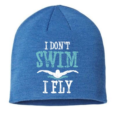 Funny Swim Quote I Don't Swim I Fly Butterfly Stroke Gift Cool Gift Sustainable Beanie