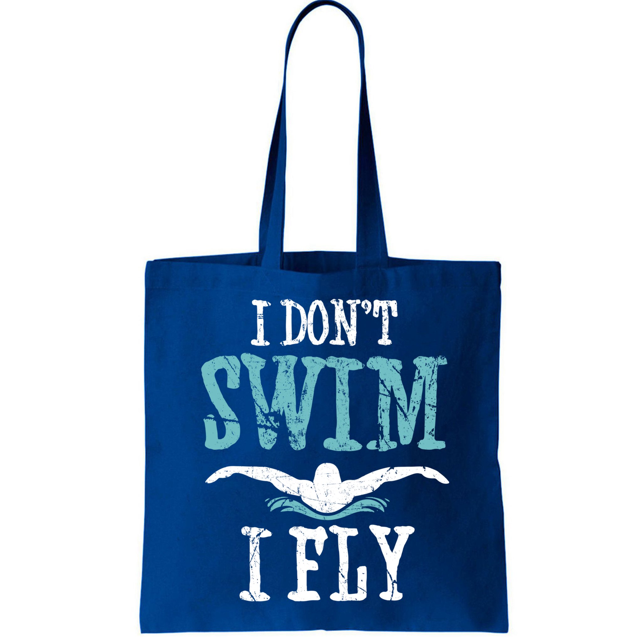 Funny Swim Quote I Don't Swim I Fly Butterfly Stroke Gift Cool Gift Bag