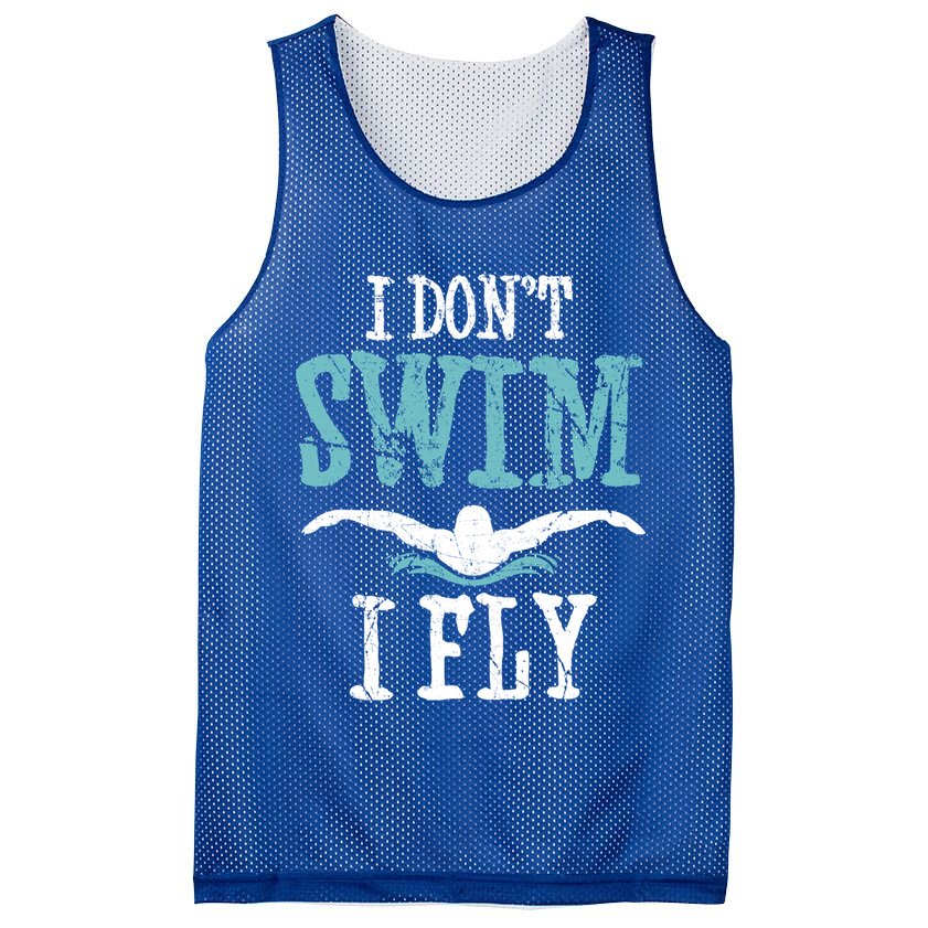Funny Swim Quote I Don't Swim I Fly Butterfly Stroke Gift Cool Gift Mesh Reversible Basketball Jersey Tank