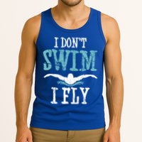 Funny Swim Quote I Don't Swim I Fly Butterfly Stroke Gift Cool Gift Tank Top