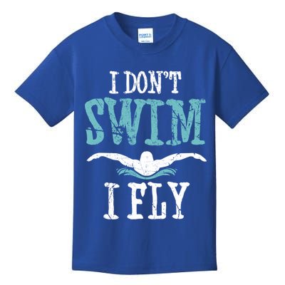 Funny Swim Quote I Don't Swim I Fly Butterfly Stroke Gift Cool Gift Kids T-Shirt