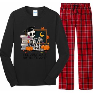 Funny Skeleton Quiet Wait Halloween This Is For Teachers Meaningful Gift Long Sleeve Pajama Set