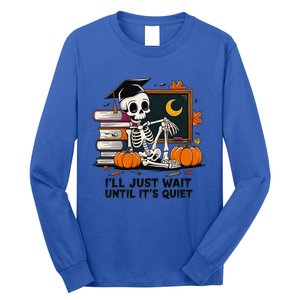 Funny Skeleton Quiet Wait Halloween This Is For Teachers Meaningful Gift Long Sleeve Shirt