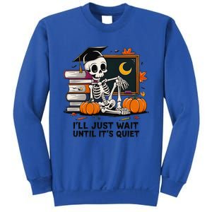 Funny Skeleton Quiet Wait Halloween This Is For Teachers Meaningful Gift Sweatshirt