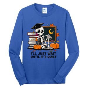 Funny Skeleton Quiet Wait Halloween This Is For Teachers Meaningful Gift Tall Long Sleeve T-Shirt