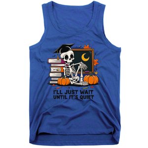 Funny Skeleton Quiet Wait Halloween This Is For Teachers Meaningful Gift Tank Top