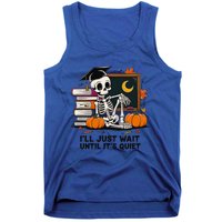 Funny Skeleton Quiet Wait Halloween This Is For Teachers Meaningful Gift Tank Top