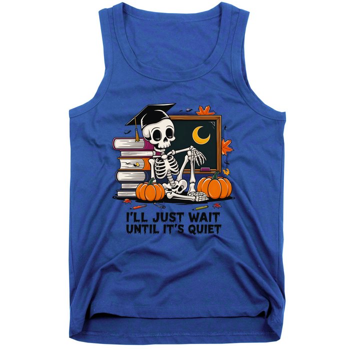 Funny Skeleton Quiet Wait Halloween This Is For Teachers Meaningful Gift Tank Top