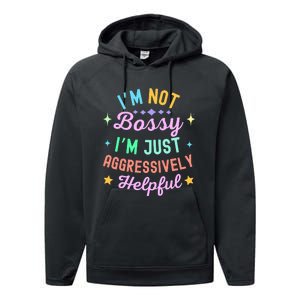 Funny Sarcastic Quote IM Not Bossy IM Aggressively Helpful Performance Fleece Hoodie