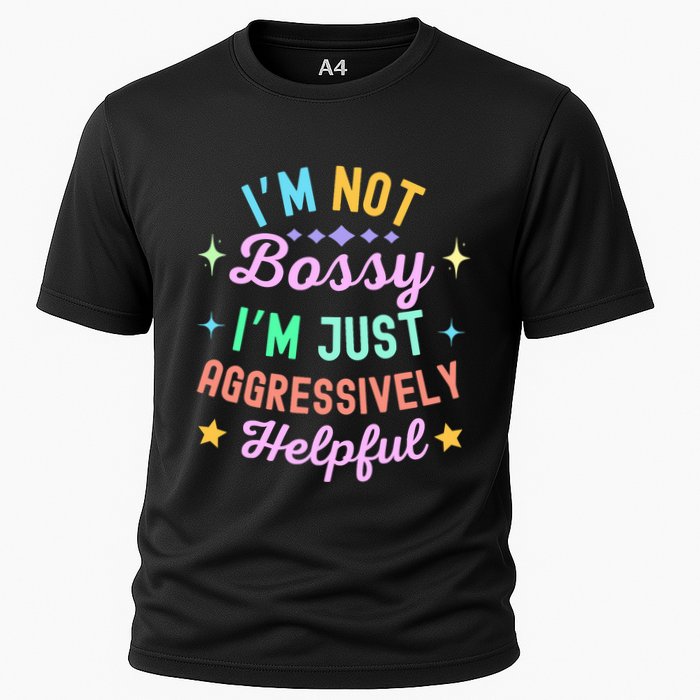 Funny Sarcastic Quote IM Not Bossy IM Aggressively Helpful Cooling Performance Crew T-Shirt