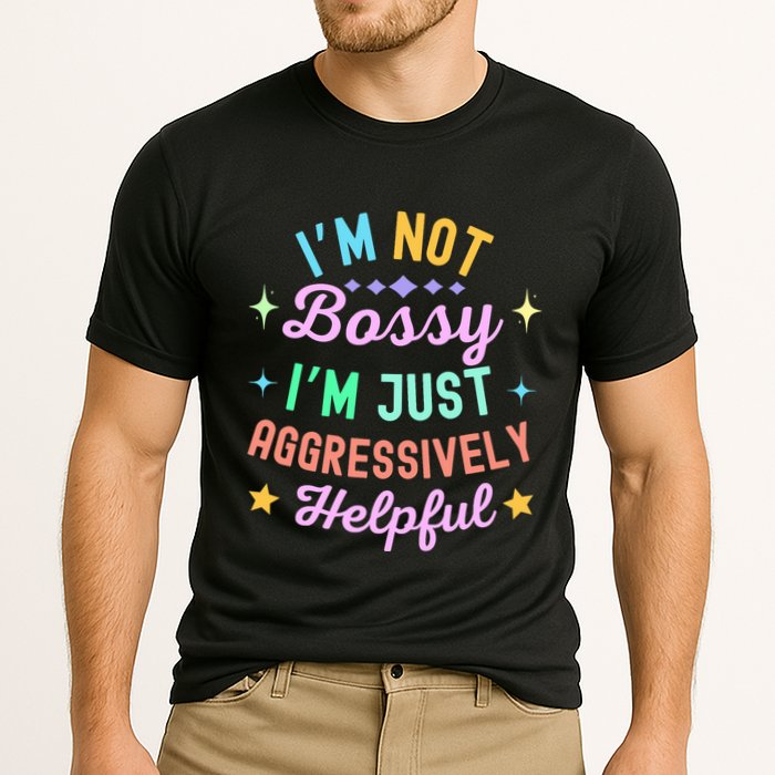 Funny Sarcastic Quote IM Not Bossy IM Aggressively Helpful Cooling Performance Crew T-Shirt