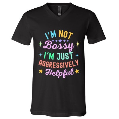 Funny Sarcastic Quote IM Not Bossy IM Aggressively Helpful V-Neck T-Shirt