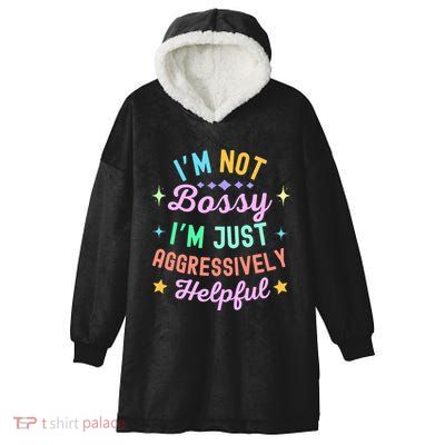 Funny Sarcastic Quote IM Not Bossy IM Aggressively Helpful Hooded Wearable Blanket