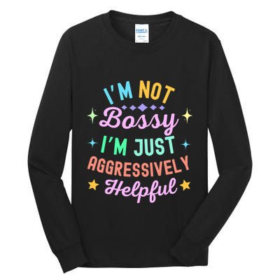 Funny Sarcastic Quote IM Not Bossy IM Aggressively Helpful Tall Long Sleeve T-Shirt
