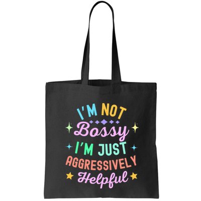 Funny Sarcastic Quote IM Not Bossy IM Aggressively Helpful Bag
