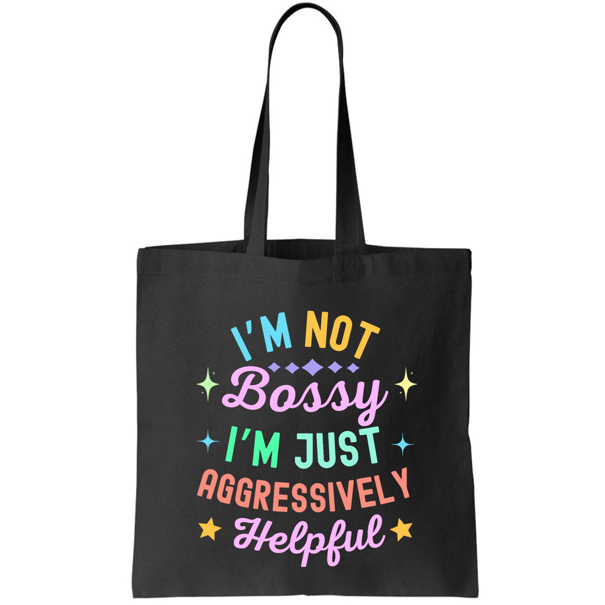 Funny Sarcastic Quote IM Not Bossy IM Aggressively Helpful Bag