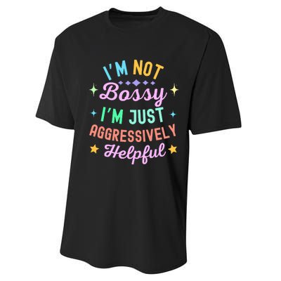 Funny Sarcastic Quote IM Not Bossy IM Aggressively Helpful Performance Sprint T-Shirt