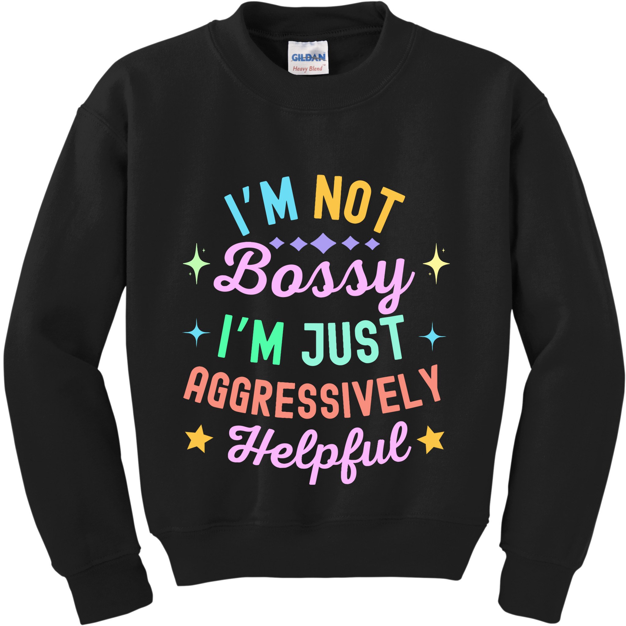 Funny Sarcastic Quote IM Not Bossy IM Aggressively Helpful Kids Sweatshirt