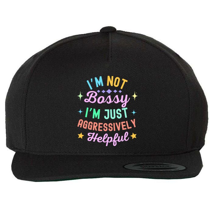 Funny Sarcastic Quote IM Not Bossy IM Aggressively Helpful Wool Snapback Cap
