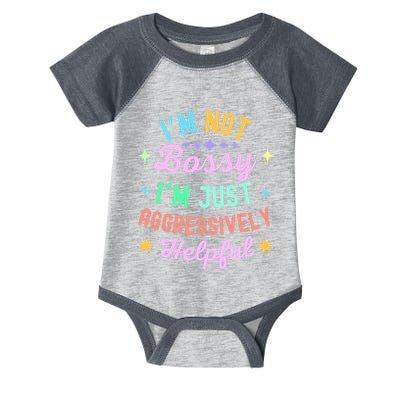 Funny Sarcastic Quote IM Not Bossy IM Aggressively Helpful Infant Baby Jersey Bodysuit