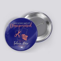 Funny Sewing Quilting Gift Left Unsupervised Gift Button