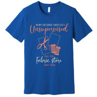 Funny Sewing Quilting Gift Left Unsupervised Gift Premium T-Shirt