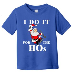 Funny Santa Quotes Festive Dancing Santa I Do It For The Hos Cute Gift Toddler T-Shirt