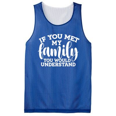 Funny Sarcastic Quote: If You Met My Family Great Gift Mesh Reversible Basketball Jersey Tank