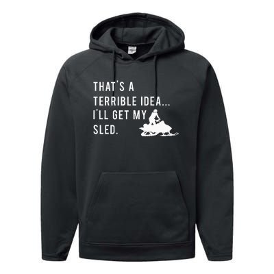 Funny Snowmobile Quote ILl Get My Sled For Winter Sports Performance Fleece Hoodie