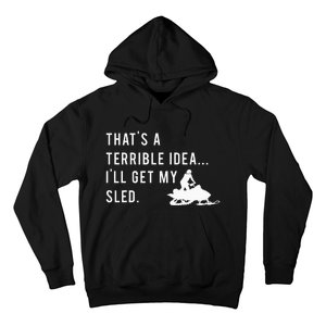 Funny Snowmobile Quote ILl Get My Sled For Winter Sports Hoodie