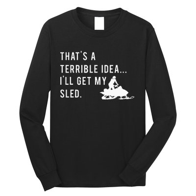 Funny Snowmobile Quote ILl Get My Sled For Winter Sports Long Sleeve Shirt