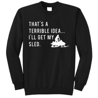 Funny Snowmobile Quote ILl Get My Sled For Winter Sports Sweatshirt