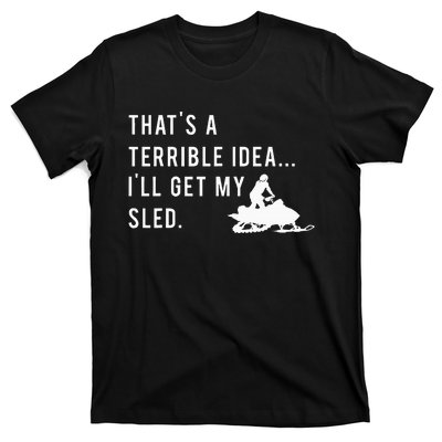 Funny Snowmobile Quote ILl Get My Sled For Winter Sports T-Shirt