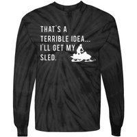 Funny Snowmobile Quote ILl Get My Sled For Winter Sports Tie-Dye Long Sleeve Shirt