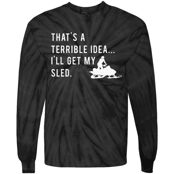 Funny Snowmobile Quote ILl Get My Sled For Winter Sports Tie-Dye Long Sleeve Shirt