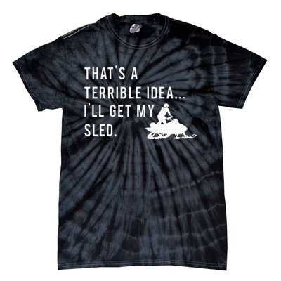 Funny Snowmobile Quote ILl Get My Sled For Winter Sports Tie-Dye T-Shirt